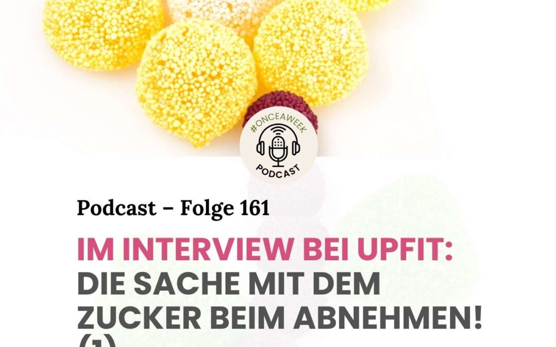 161 – Im Interview bei Upfit: Die Sache mit dem Zucker beim Abnehmen! (1)