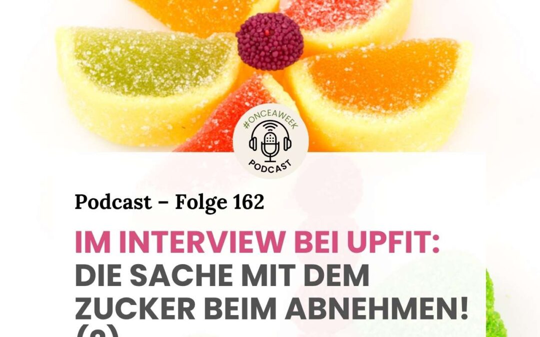 162 – Im Interview bei Upfit: Die Sache mit dem Zucker beim Abnehmen! (2)