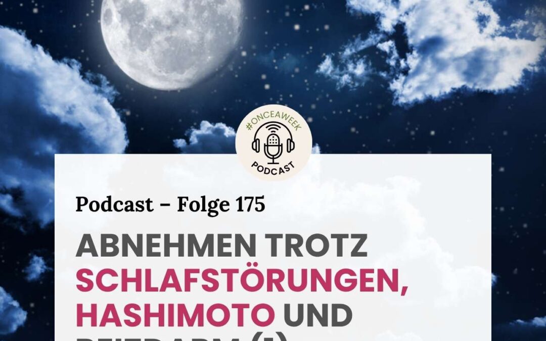 175 – Hörerinnen-Coaching: Abnehmen trotz Schlafstörungen, Hashimoto und Reizdarm (1)
