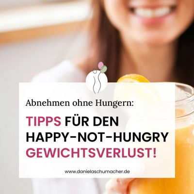 Abnehmen ohne Hungern: Tipps für den Happy-Not-Hungry Gewichtsverlust!