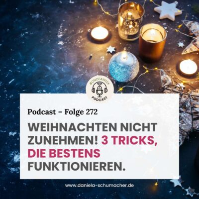 272 – Quicktipp: Weihnachten nicht zunehmen! 3 Tricks, die bei meinen Kundinnen bestens funktionieren.