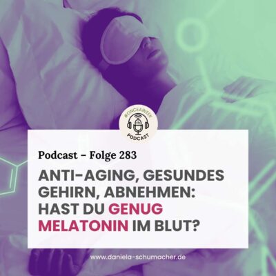283 – Schlaf, Anti-Aging, Gehirngesundheit, Fettstoffwechsel – hast du genug Melatonin im Blut?