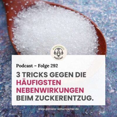 292 – Kopfschmerzen, Leistungstief & schlechte Laune? 3 Tricks gegen die häufigsten Nebenwirkungen beim Zuckerentzug.
