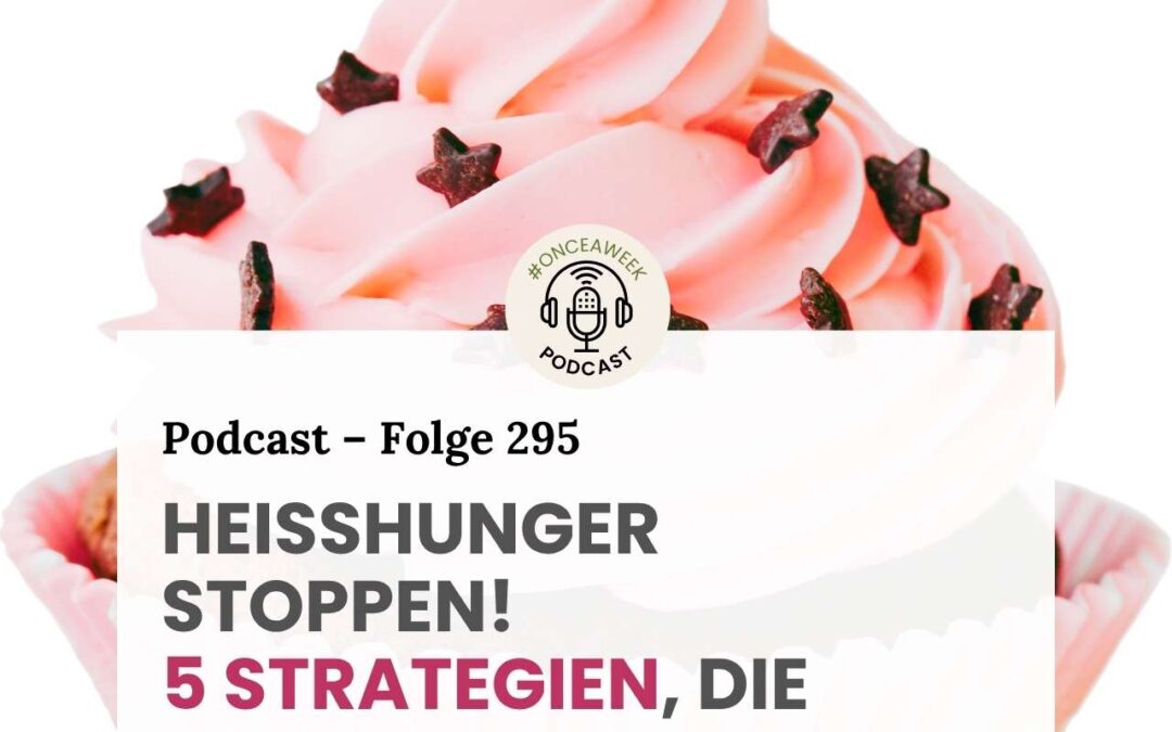 295 – Quicktipp: Heißhunger stoppen! 5 Strategien, die sofort helfen.
