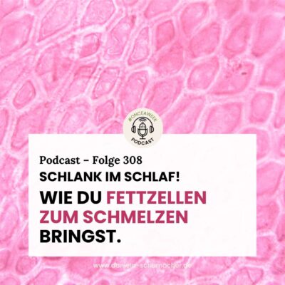 308 – Schlank im Schlaf! Wie du Fettzellen zum Schmelzen bringst.