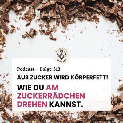 313 – Wie aus Zucker Körperfett wird – und wie du am Zuckerrädchen drehen kannst.