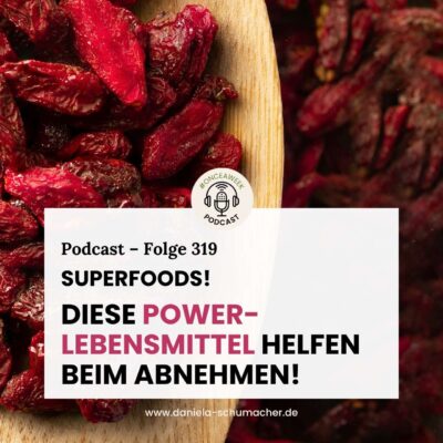 319 – Abnehmen mit Superfoods: Diese Power-Lebensmittel helfen dir dabei!