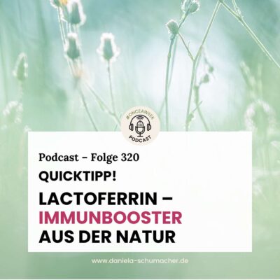 320 – Quicktipp: Lactoferrin – Immunbooster aus der Natur