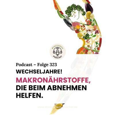 323 – Schlank & stark durch die Wechseljahre! So helfen Makronährstoffe beim Abnehmen.