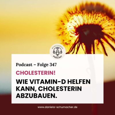 347 – Cholesterin! Wie Vitamin-D helfen kann, Cholesterin abzubauen.