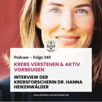 349 – Krebs verstehen und aktiv vorbeugen! Interview mit der Krebsforscherin Dr. Hanna Heikenwälder
