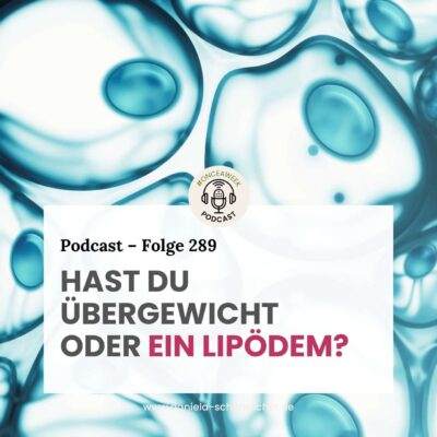 289 – Hast du Übergewicht oder die genetisch bedingte Fettstoffwechselstörung Lipödem?