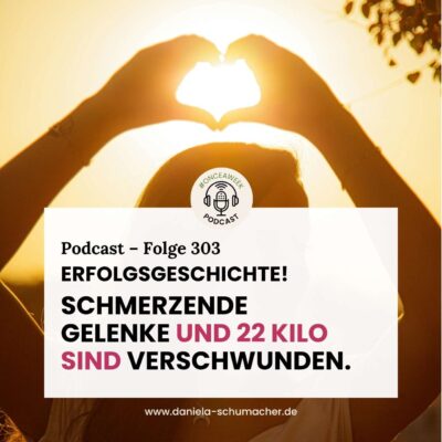 303 – Erfolgsstory! Schmerzende Gelenke und 22 Kilo sind verschwunden.