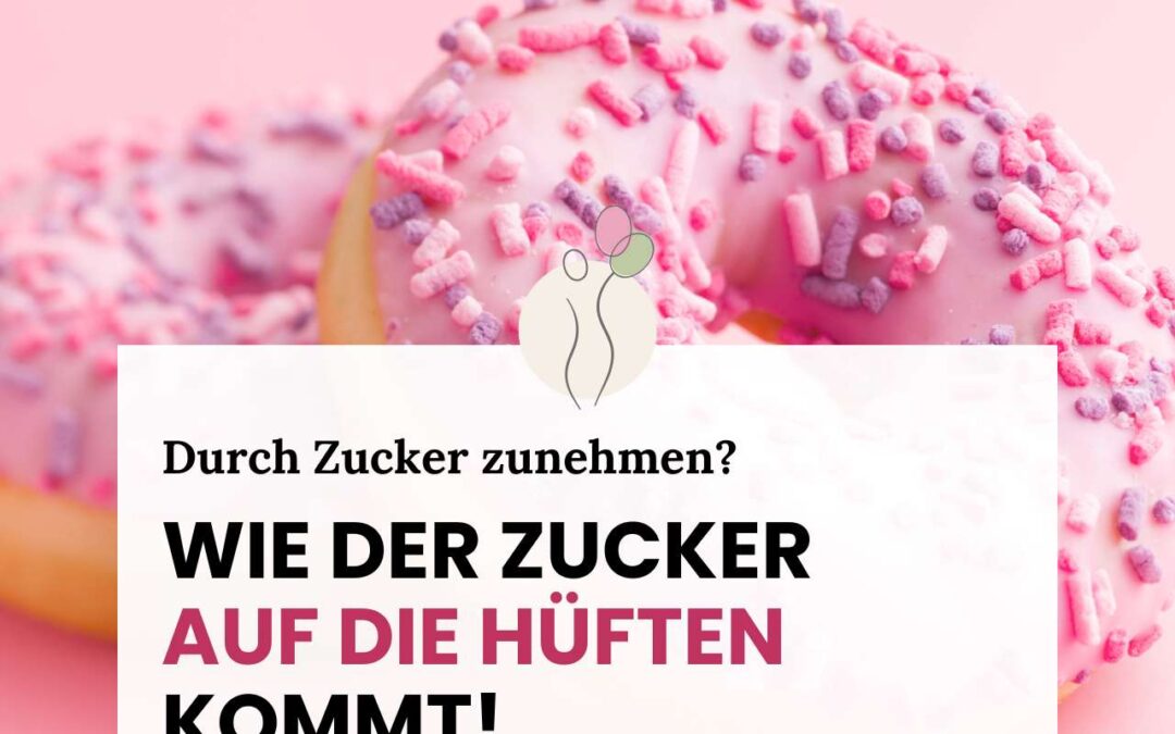 Durch Zucker zunehmen? Wie der Zucker auf deine Hüften kommt!