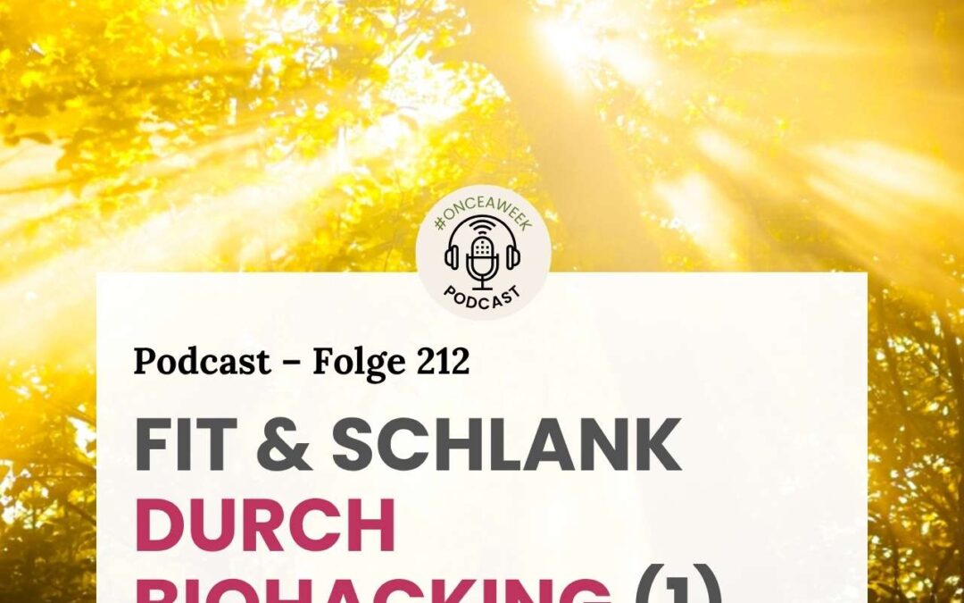 212 – Fit & Schlank durch Biohacking: Back to the roots im 21. Jahrhundert! (1)