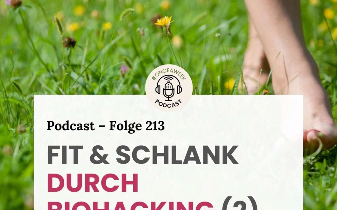 213 – Fit & Schlank durch Biohacking: Back to the roots im 21. Jahrhundert! (2)