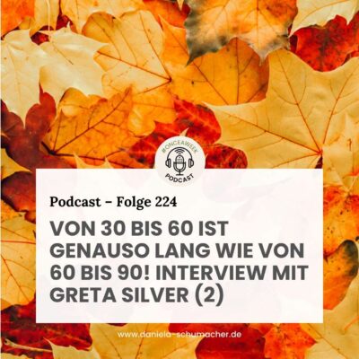 224 – „Von 30 bis 60 ist genauso lang wie von 60 bis 90!“ Interview mit Bestseller-Autorin, YouTuberin und Best-Ager-Model Greta Silver. (2)