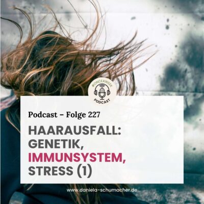 227 – Haarausfall (1): Ursachenforschung – Genetik, Immunsystem, Stress