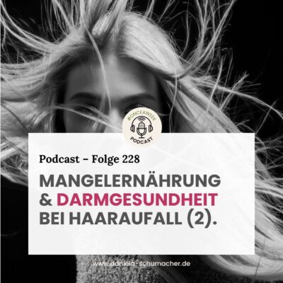228 – Haarausfall (2): Ursachenforschung  – Mangelernährung, Darmgesundheit, Wechseljahre
