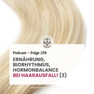 229 – Komplett-Guide: Haarausfall (3): Lösungen – Ernährung, Biorhythmus, Hormonbalance