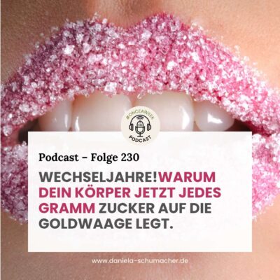 230 – Wechseljahre: Warum dein Körper jetzt jedes Gramm Zucker auf die GoldWAAGE legt.
