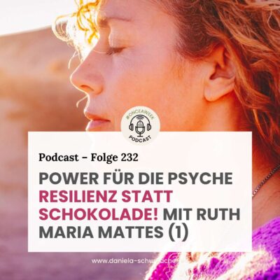 232 – Power für die Psyche – Resilienz statt Schokolade! Mit Ruth Maria Mattes (1)