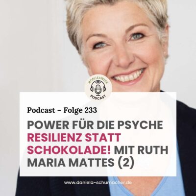 233 – Power für die Psyche – Resilienz statt Schokolade! Mit Ruth Maria Mattes (2)