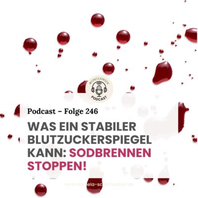 246 – Was ein stabiler Blutzuckerspiegel kann (2): Sodbrennen stoppen!