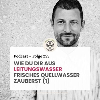 255 – Trink dich glücklich! Wie du dir aus Leitungswasser ein frisches Quellwasser zauberst. (1)