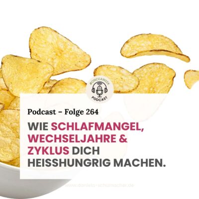 264 – Heißhunger (2): Wie Schlafmangel, Wechseljahre & Zyklus dich austricksen und was du jetzt tun kannst.