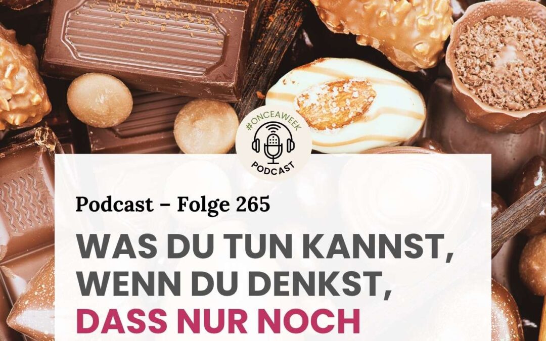 265 – Heißhunger (3): Emotionaler Heißhunger! Was du tun kannst, wenn du denkst, dass nur noch Schokolade hilft.